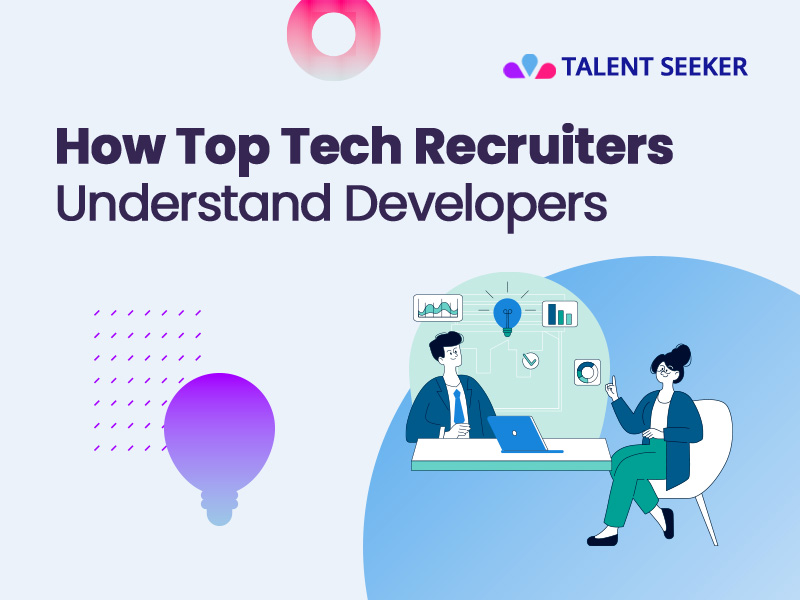 How Top Tech Recruiters Understand Developers
