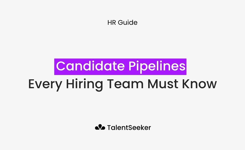 Candidate Pipelines Every Hiring Team Must Know