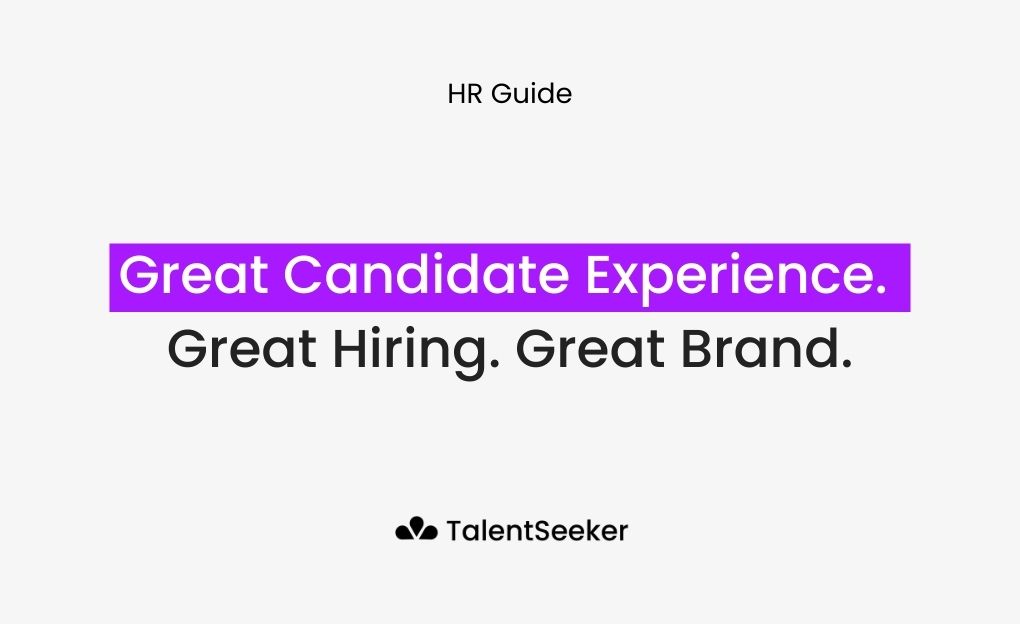 Great Candidate Experience. Great Hiring. Great Brand.