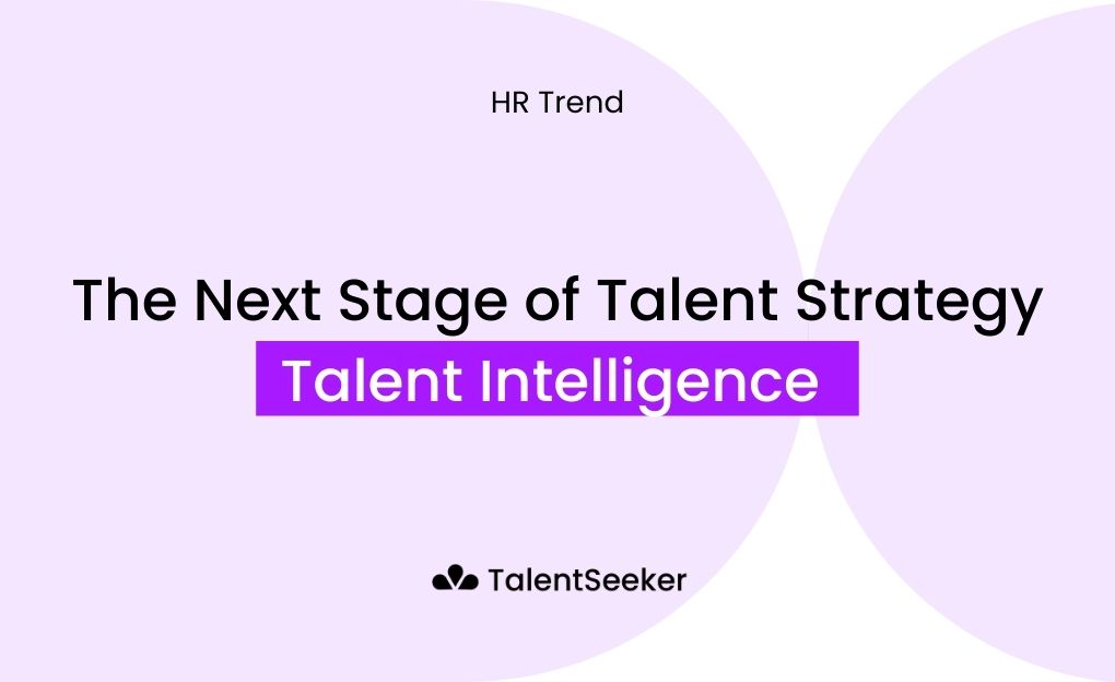 Talent Intelligence Platforms: The Next Stage of  Talent Strategy